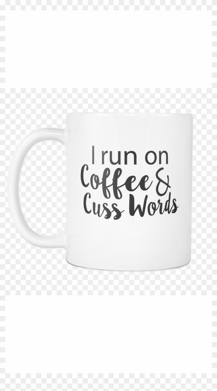 I Run On Coffee & Cuss Words White Mug - Calligraphy Clipart #1307962