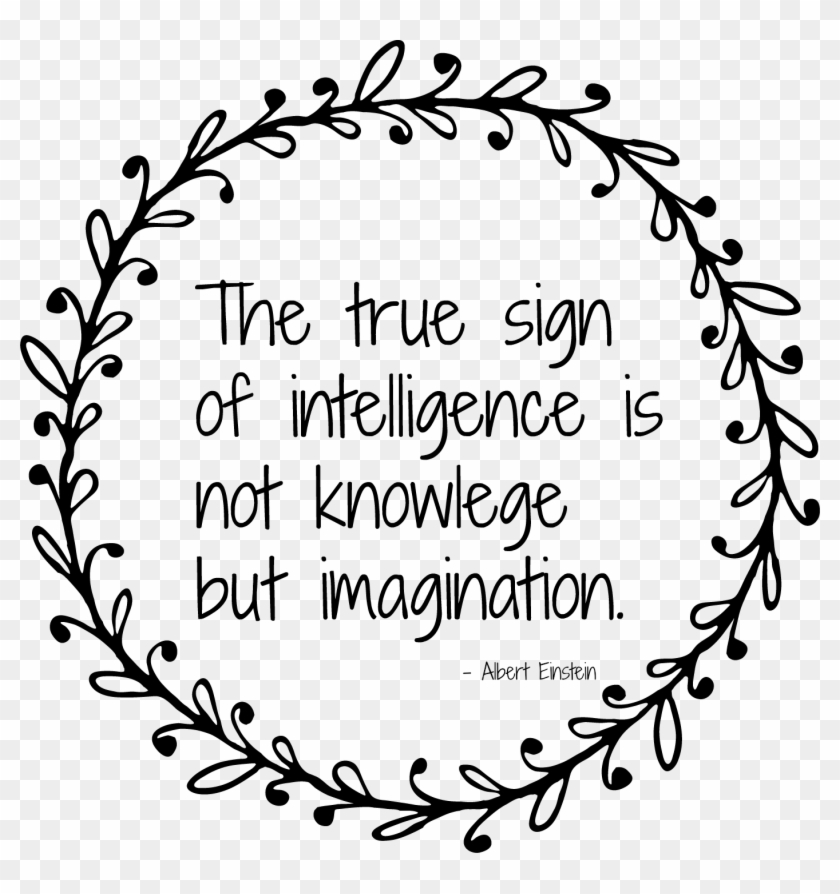 The True Sign Of Intelligence Is Not Knowledge But - True Sign Of Intelligence Is Not Knowledge But Imagination Clipart