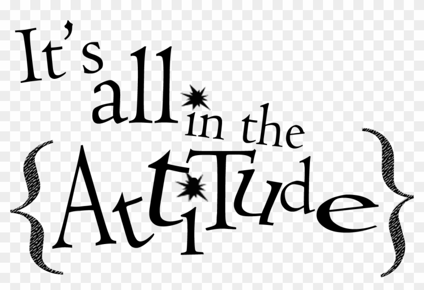 All About A Positive Attitude The Power Of Words And - Attitude Quotes Png Clipart