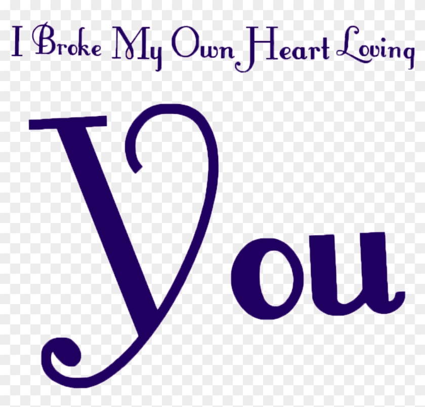 I Broke My Own Heart Loving You - Calligraphy Clipart #1458516