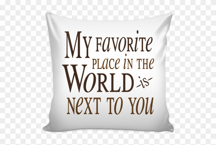 'my Favorite Place In The World Is Next To You' Love - Love Quotes On Pillow Clipart