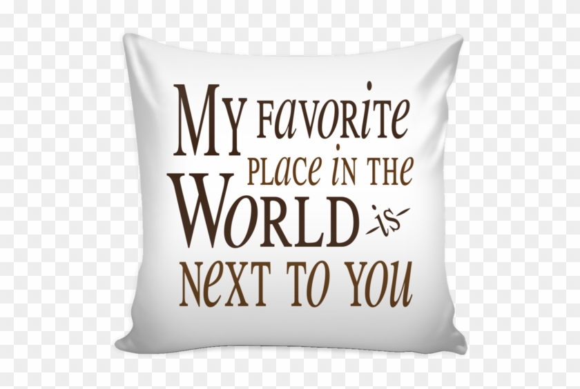 'my Favorite Place In The World Is Next To You' Love - Love Quotes On Pillow Clipart #1458874
