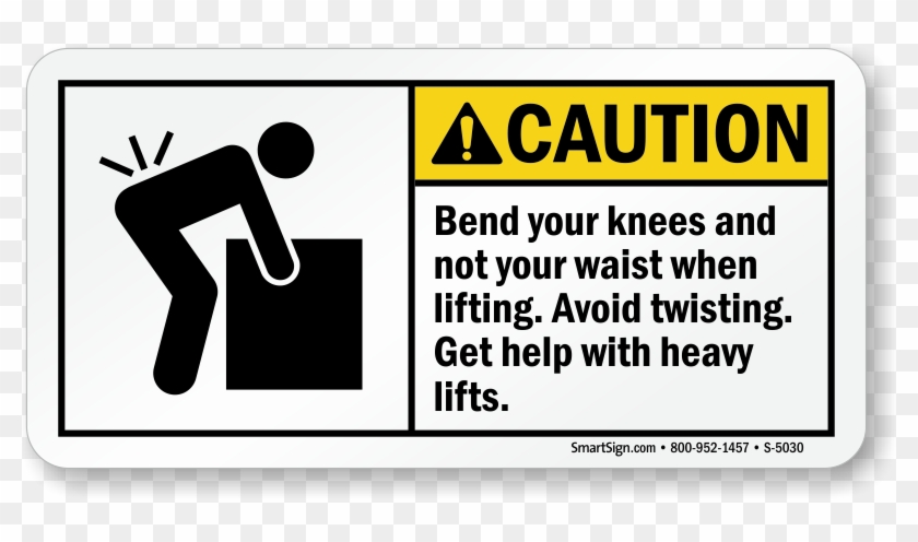 Caution Bend Your Knees When Lifting Sign - Lifting Signs Clipart #157833