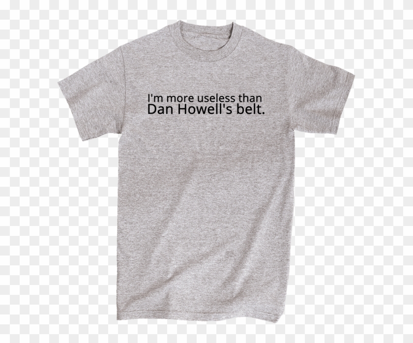 I'm More Useless Than Dan Howell's Belt - Active Shirt Clipart