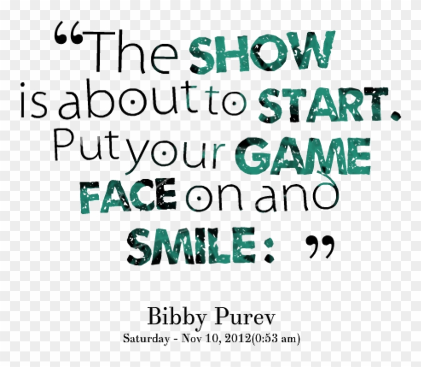 The Show Is About To Start - Put Your Game Face On Quotes Clipart