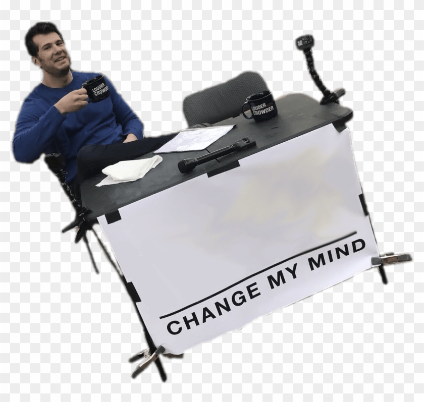 Change My Mind Steven Crowder Meme - Change My Mind Meme Clipart #164739