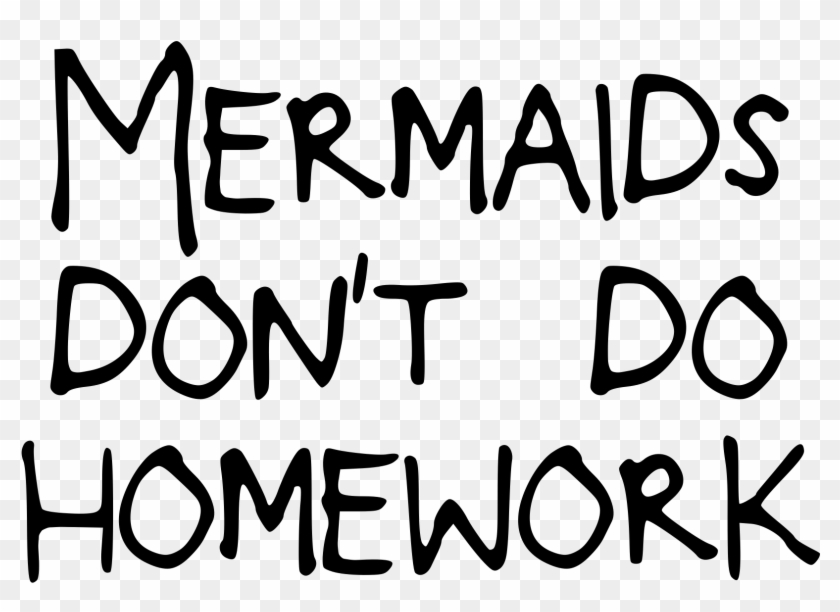 Mermaids Don T Do Homework Png Clipart #166270