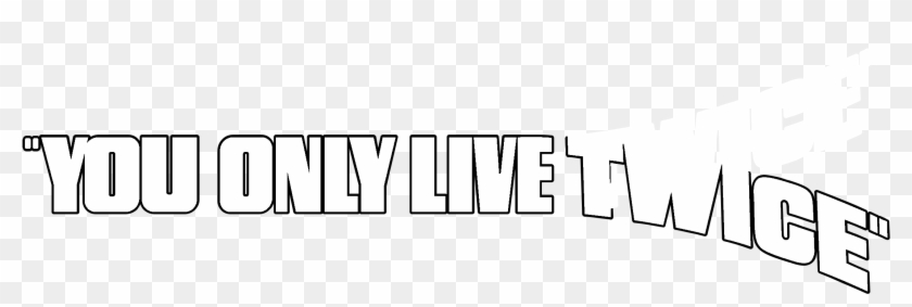 You Only Live Twice Logo Black And White - Calligraphy Clipart