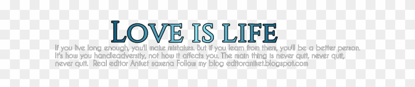 Posted By Royal Editor Vaikunth At - Love Is Life Text Png Clipart