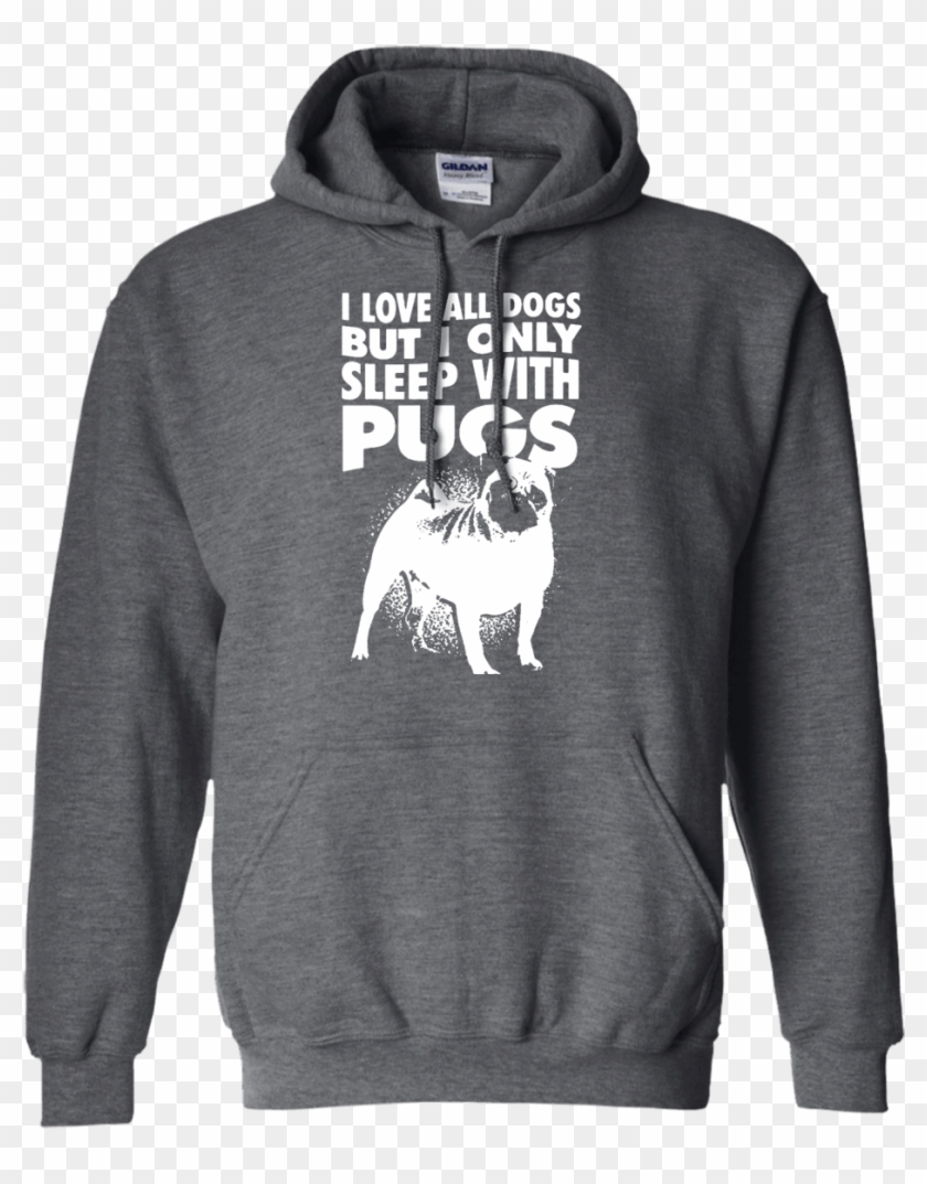 I Love All Dogs Only Sleep With Pugs Sweat Shirt Grey - Shirt Clipart #179586