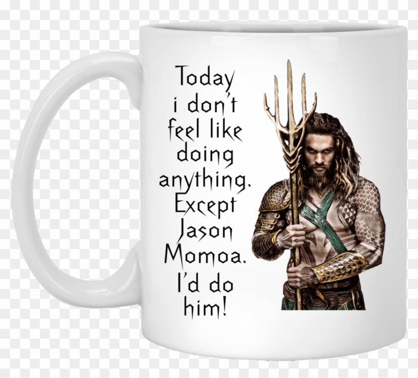 Aquaman Today I Don't Feel Like Doing Anything Except - Aquaman Png Clipart
