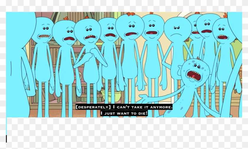 Mr Meeseeks I Just Wanna Die - Mr Meeseeks We All Wanna Die Clipart #180953