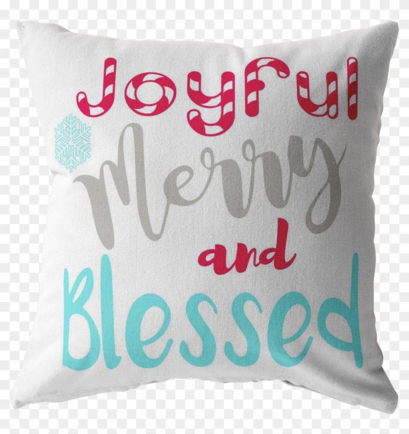 Joyful Merry And Blessed- Pillow - Joyful Merry And Blessed Clipart #1810642