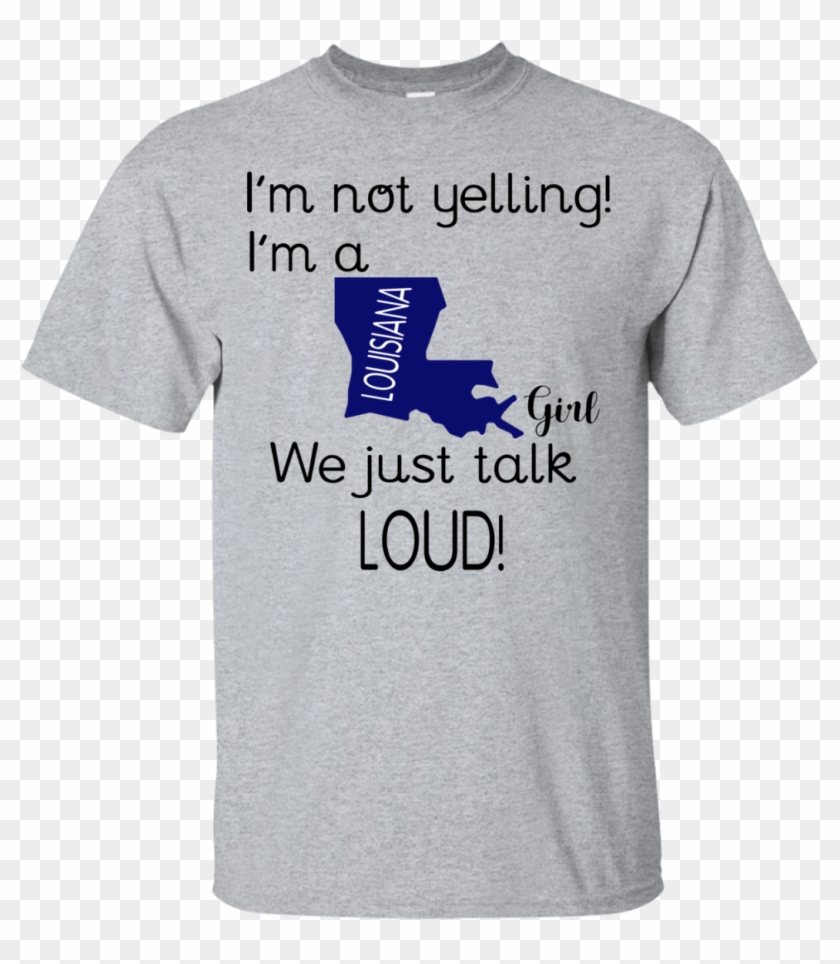 I'm Not Yelling I'm A Louisiana Maps Girl We Just Talk - Customer Service Funny Shirt Clipart #1863984