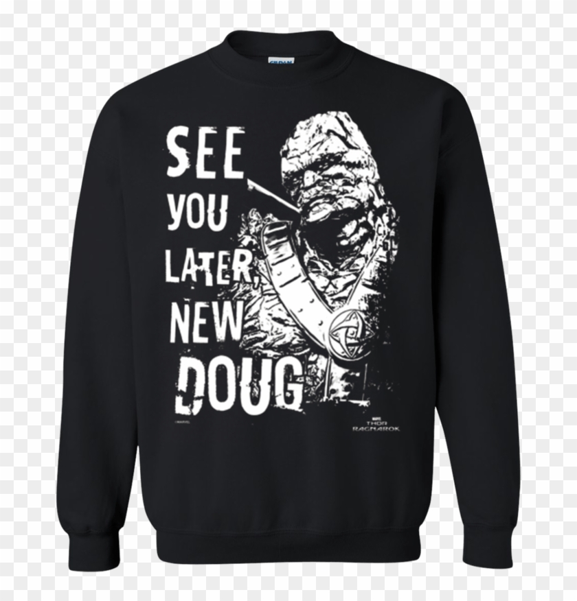 Tt0024 Thor Ragnarok See You Later New Doug Sweatshirt - Thor Ragnarok Korg T Shirt Clipart