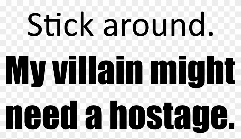 My Villain Might Need A Hostage - Poster Clipart #1922783