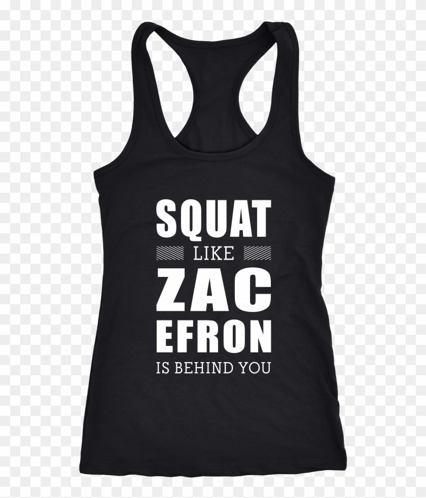 Squat Like Zac Efron Is Behind You Tanks & Hoodies Clipart