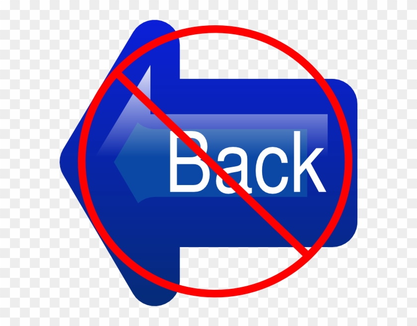 No Back Button Svg Clip Arts 600 X 577 Px - No Back Button - Png Download #1999792