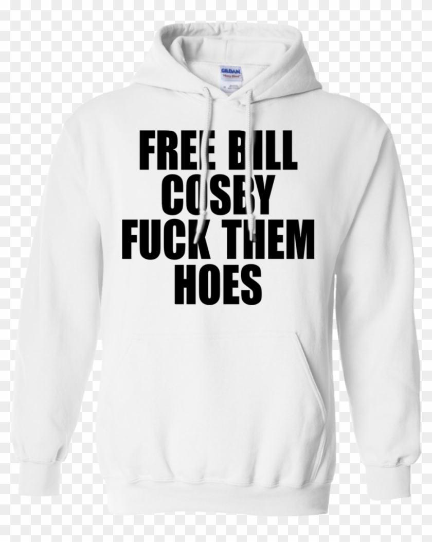 Free Bill Cosby Fuck Them Hoes Shirt, Hoodie - Hoodie Clipart #201400