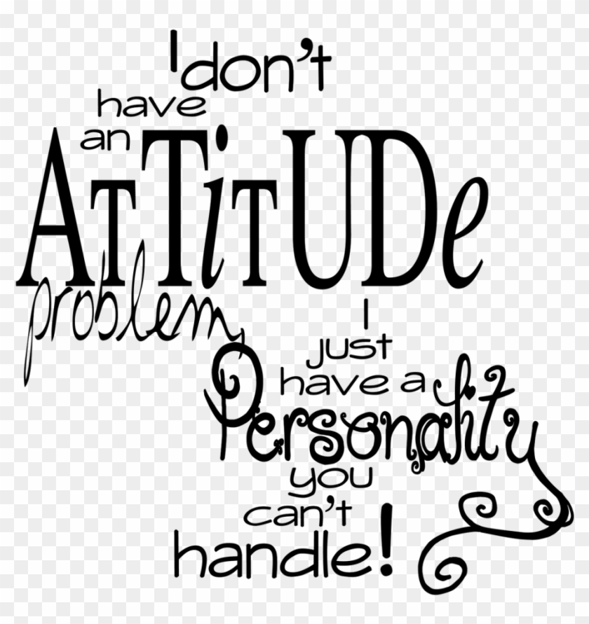 Attitude Quotes Png - Don T Have An Attitude Quotes Clipart
