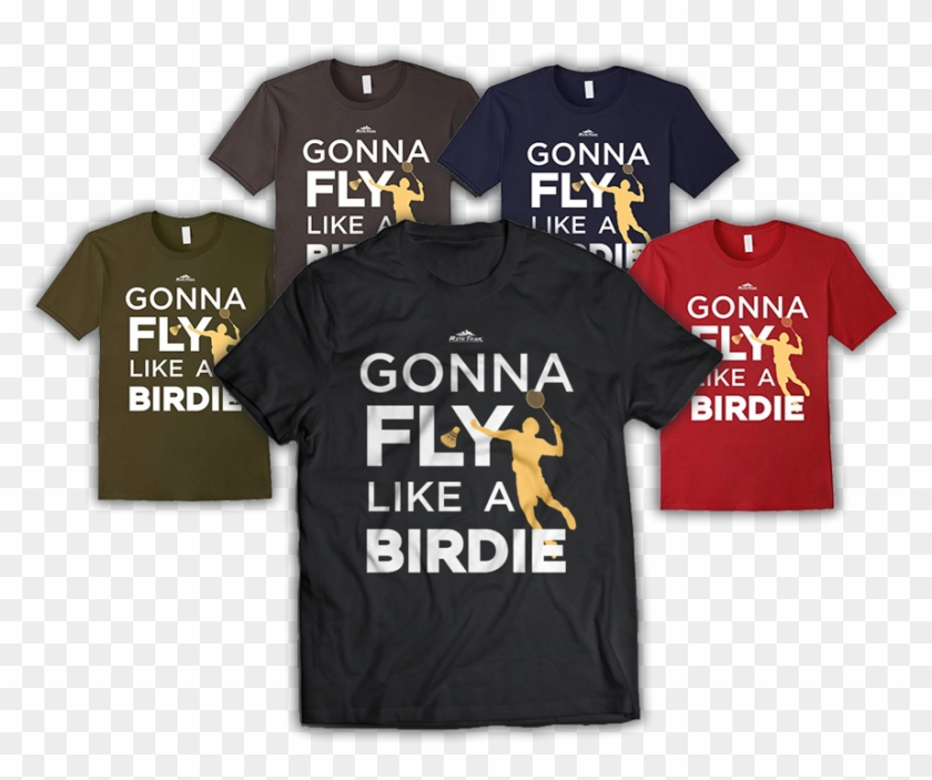 Badminton T-shirt Gonna Fly Like A Birdie - Active Shirt Clipart #2110845