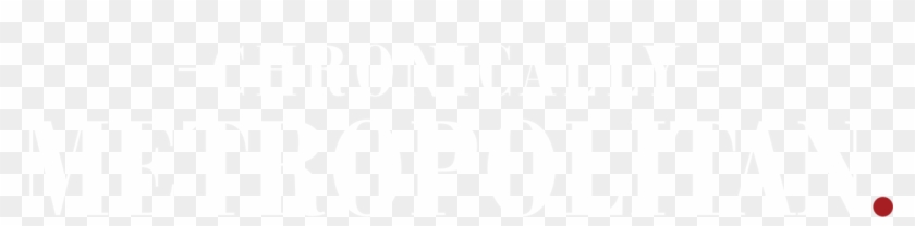 Chronically Metropolitan - Poster Clipart #2138900