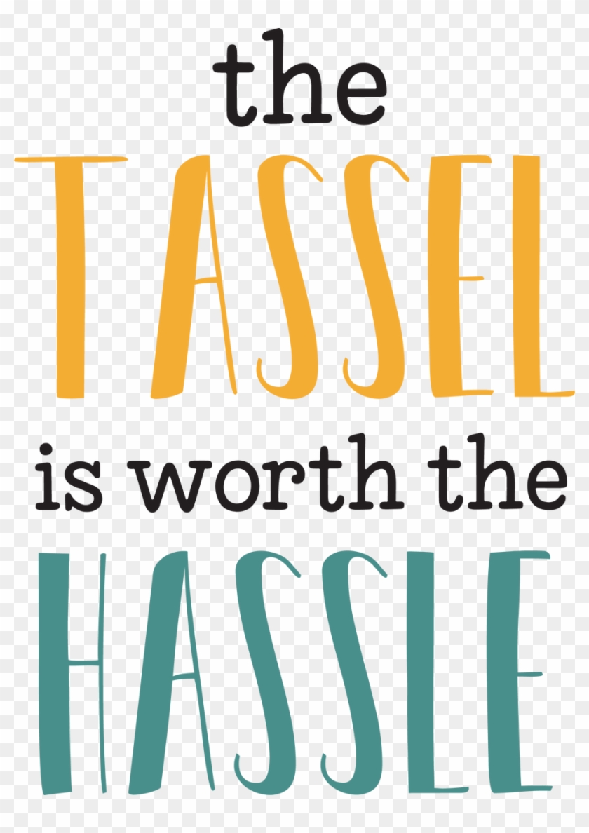 The Tassel Is Worth The Hassle Svg Cut File - Tassel Is Worth The Hassle Clipart #2164020