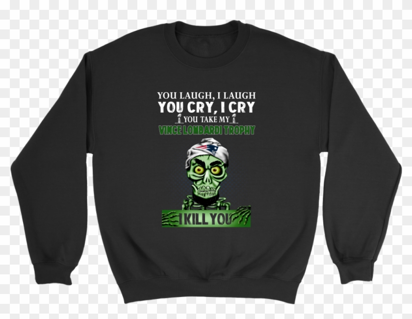 You Laugh I Laugh You Cry I Cry You Take My Vince Lombardi - Champagne Gang Sweatshirt Clipart #2262550