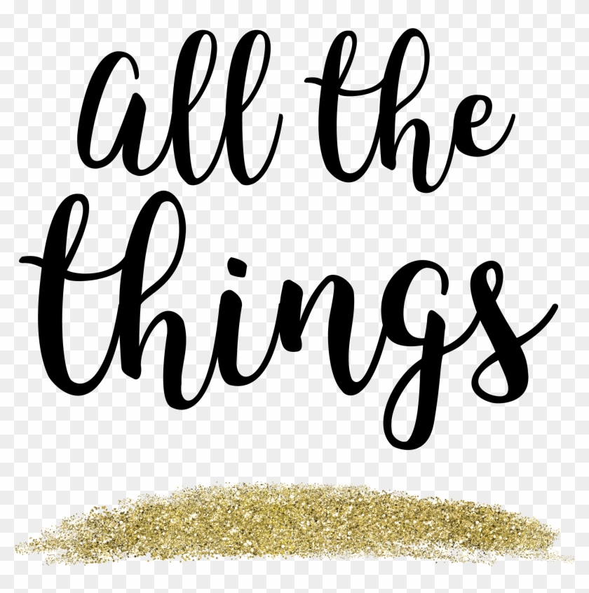 All The Things Gold Glitter - Calligraphy Clipart #230251