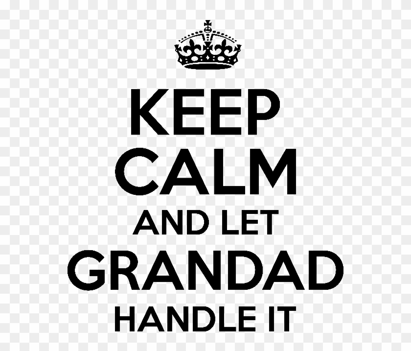 Keep Calm And Let Grandad Handle It By - Poster Clipart