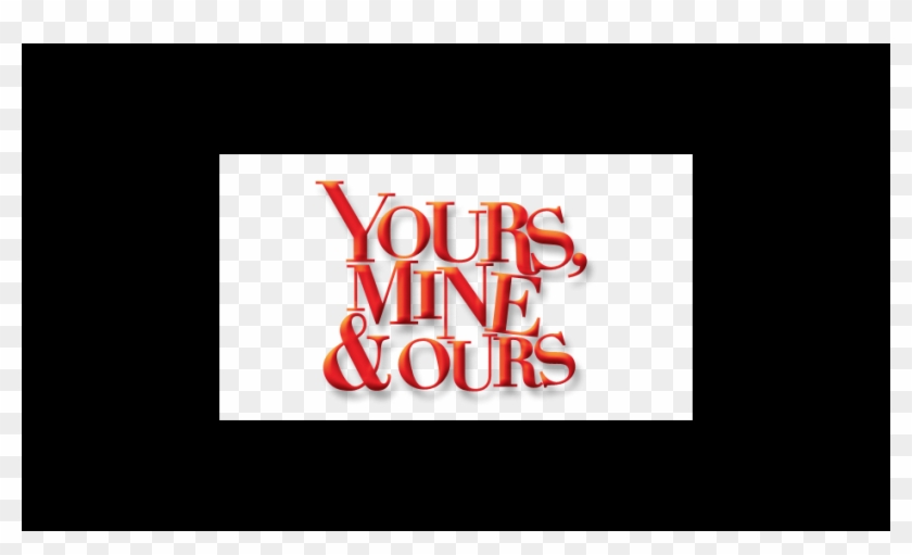 Buy - Yours Mine And Ours Logo Png Clipart #2390260