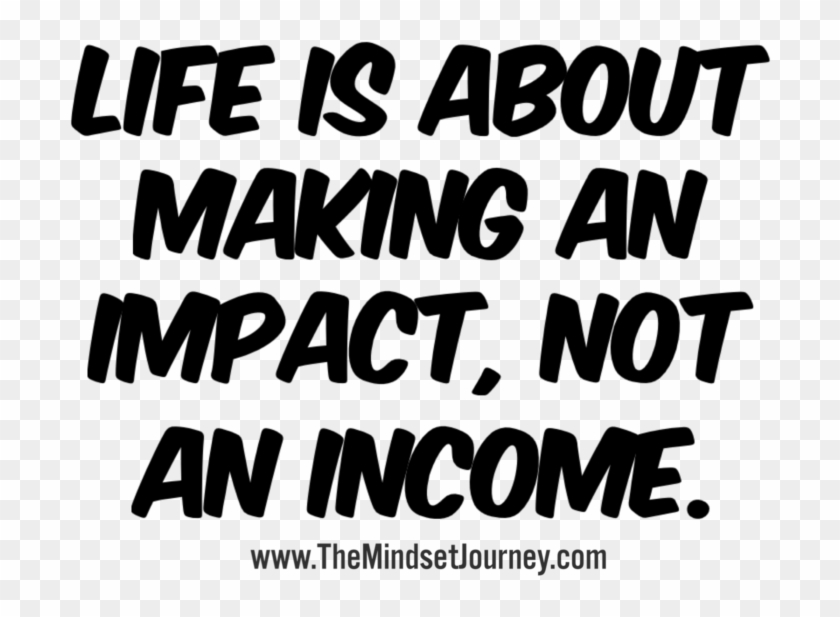 Life Is About Making An Impact, Not An Income - Love Clipart