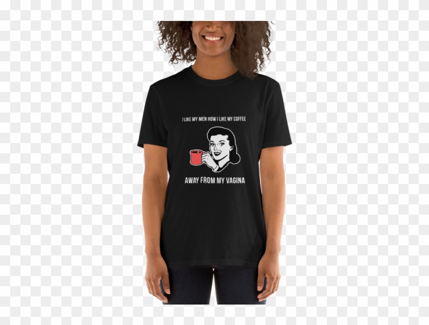 I Like My Men How I Like My Coffee Away From My Vagina - I M Mostly Peace Love And Light T Shirt Clipart