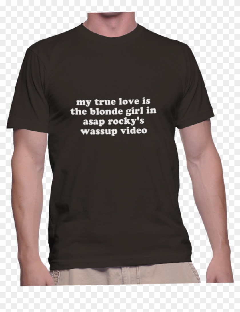 My True Love Is The Blonde Girl In Asap Rocky's Wassup - Gildan Premium Cotton T Shirt Black Clipart #2450547