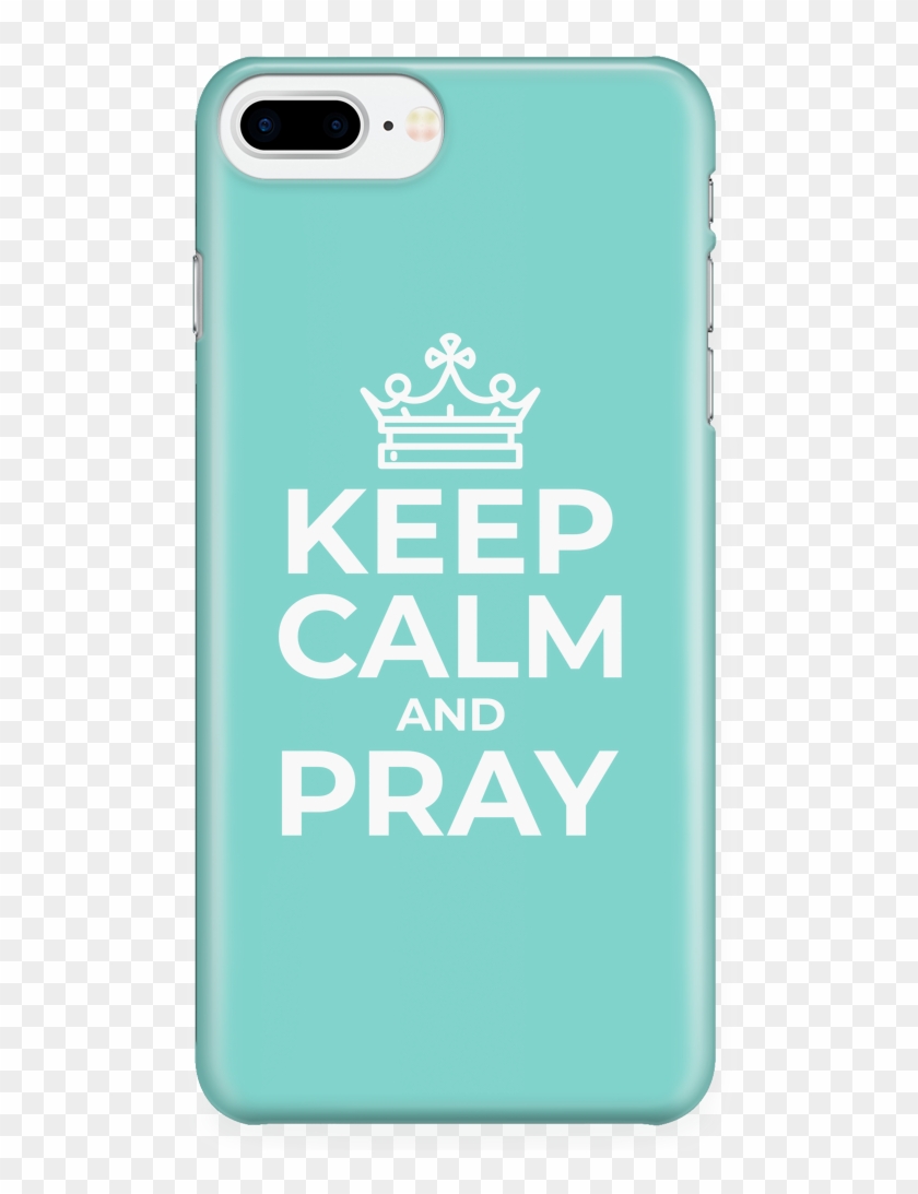 Keep Calm And Pray Iphone Case - Keep Calm Clipart #2473467