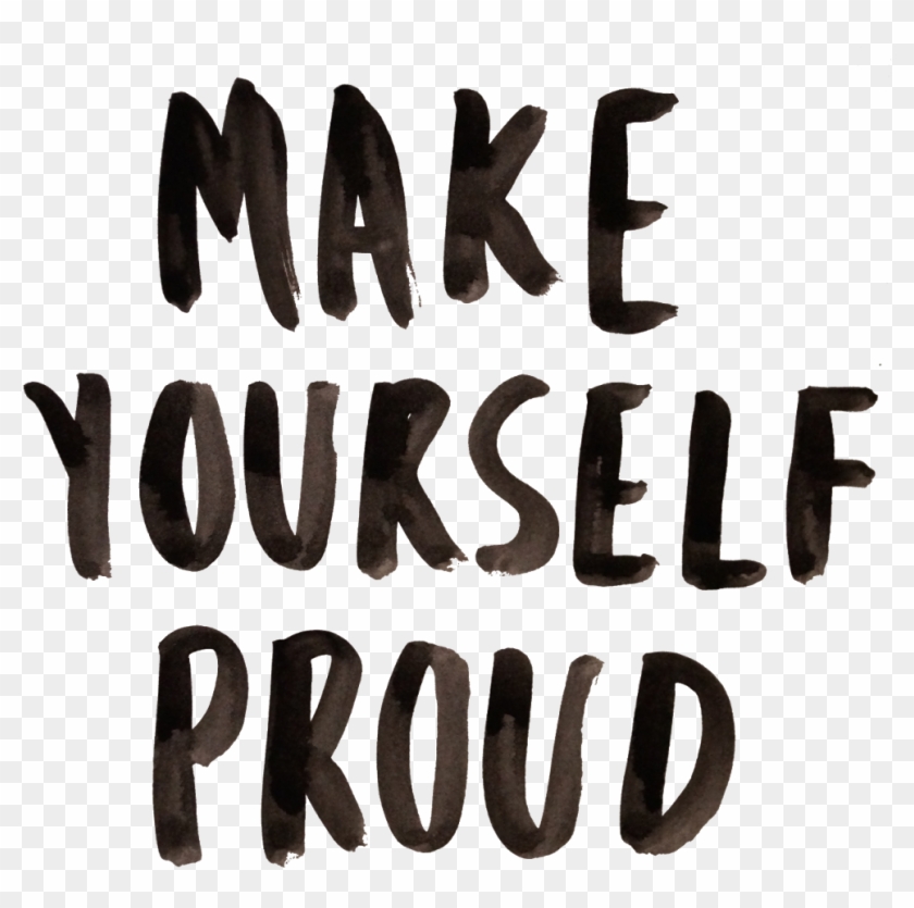 Note To Self Make Yourself Proud Inspiration - Motivation Make Yourself Proud Quotes Clipart #2595745