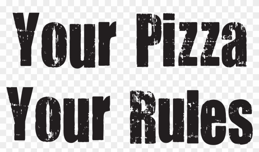 Your Pizza Your Rules Png - Calligraphy Clipart #267699