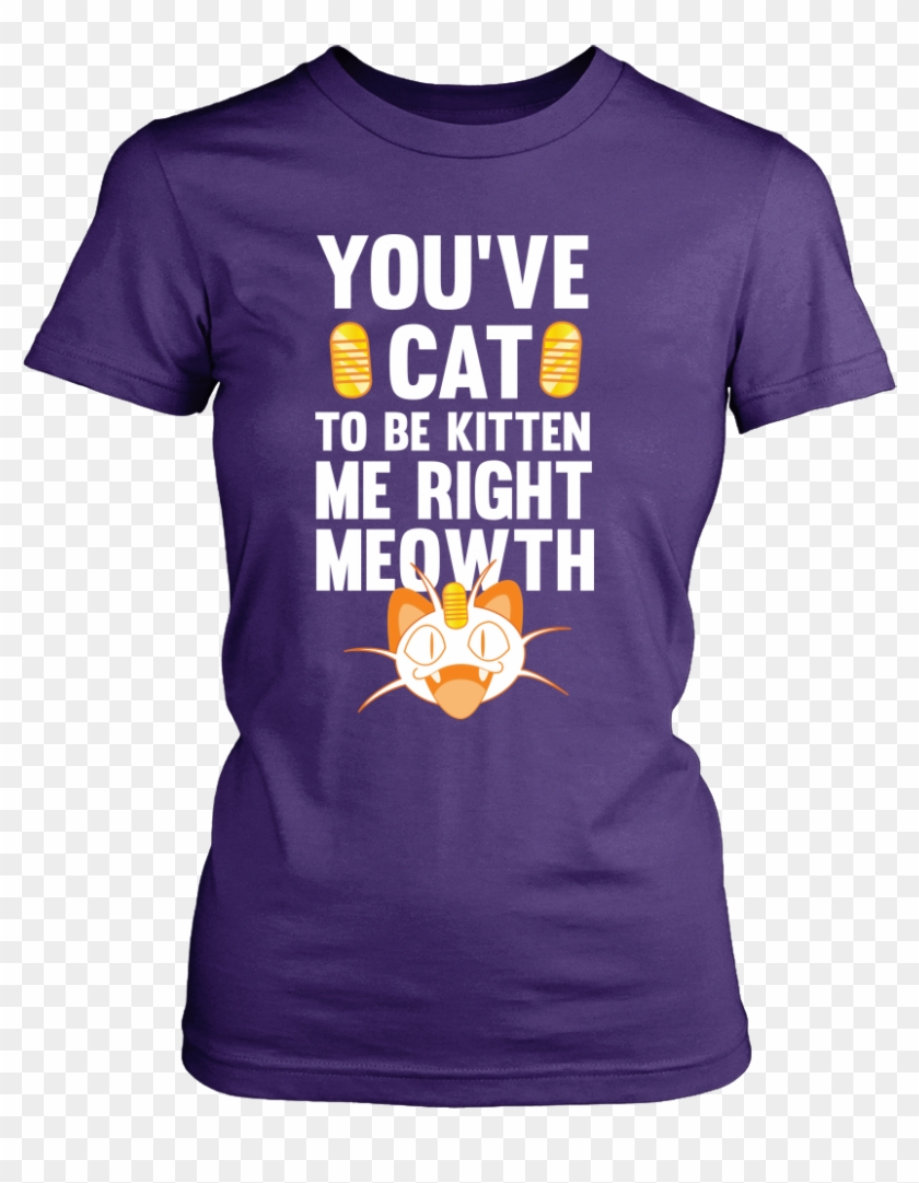 Pokemon You've Cat To Be Kitten Me Right Meowth Shirt - Meowth Puns Clipart #2625279