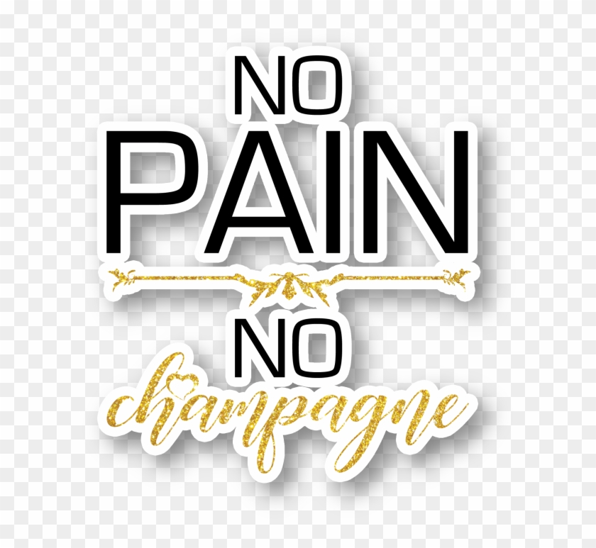 No Pain No Champagne Vinyl Sticker - Graphics Clipart #2632613