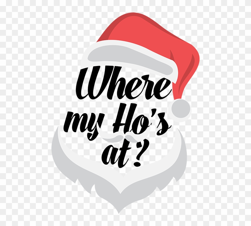 Where My Ho's At - Santa Where My Hos Clipart #2761043