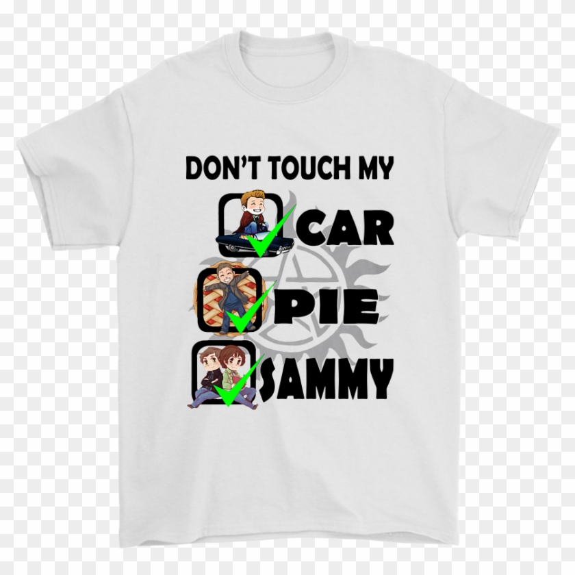 Dean Winchester Don't Touch My Car Pie Sammy Shirts - Active Shirt Clipart