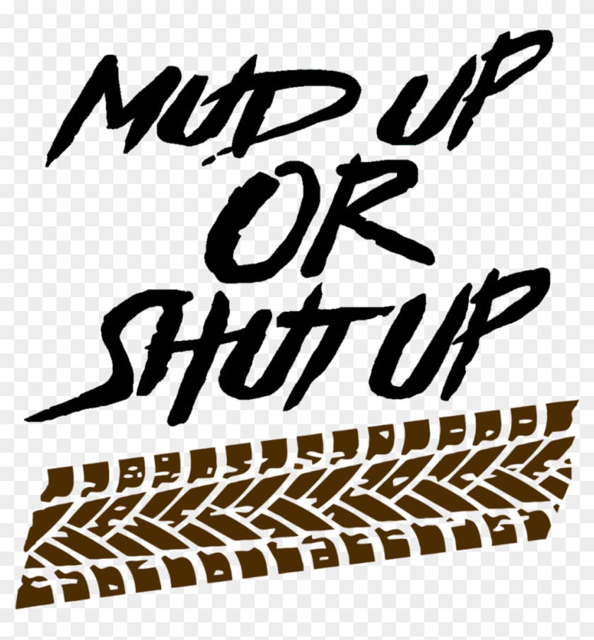 Up Or Shut With Tire Tracks Decal Ⓒ - Mud Up Or Shut Up Svg Clipart