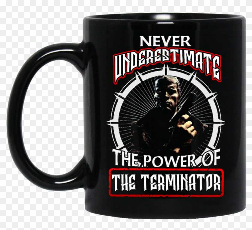 Terminator Mug Never Underestimate The Power Of The - Beer Stein Clipart