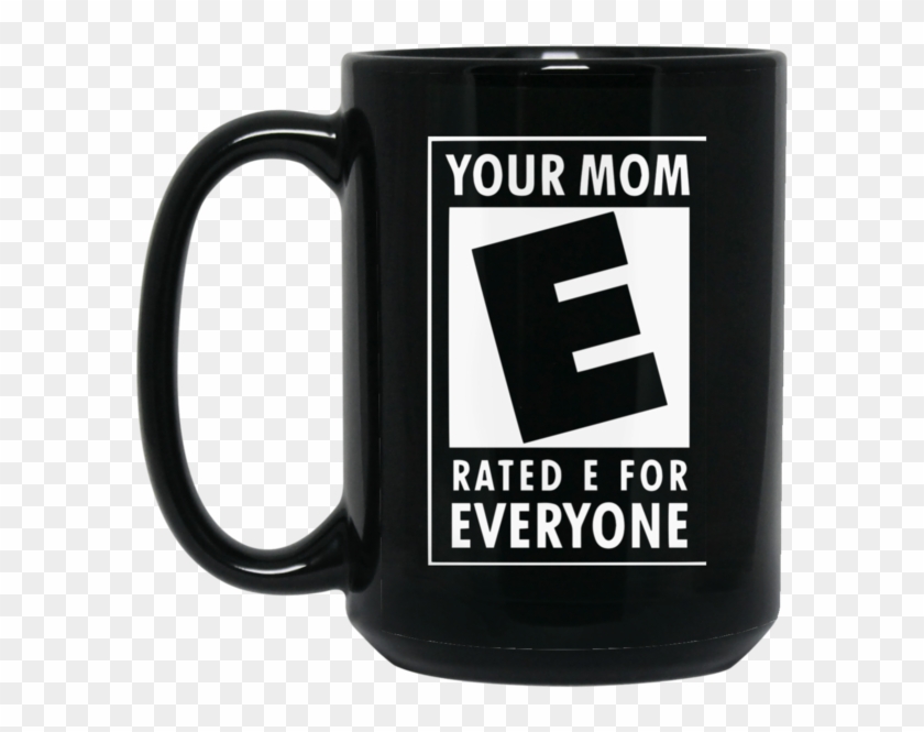 Mother Mug Your Mom Is Rated E For Everyone Coffee - Mom Rated E For Everyone Clipart