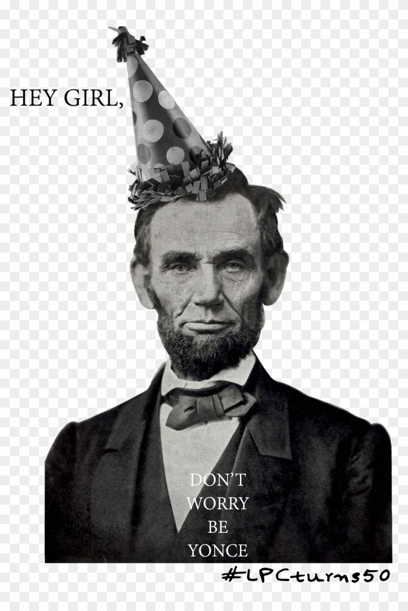 "hey Girldon't Worry And Be Yonce - Abraham Lincoln Clipart #3170467