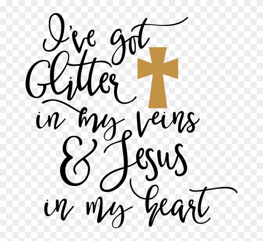 Got Glitter In My Veins - Glitter In My Veins And Jesus In My Heart Svg Clipart #3180748