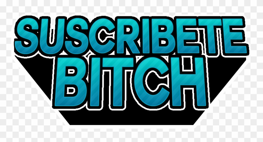 Imagenes De Suscribete Png - Suscribete Bitch Clipart