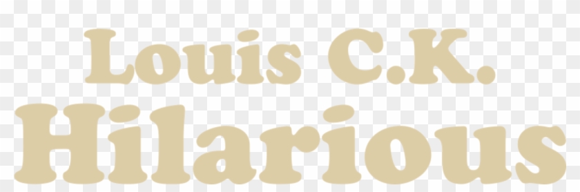 Louis C - K - - Hilarious - Graphics Clipart