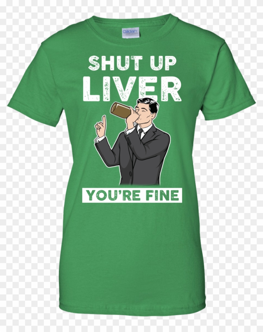 Archer Shut Up Liver You're Fine T Shirt, Long Sleeve, - Active Shirt Clipart