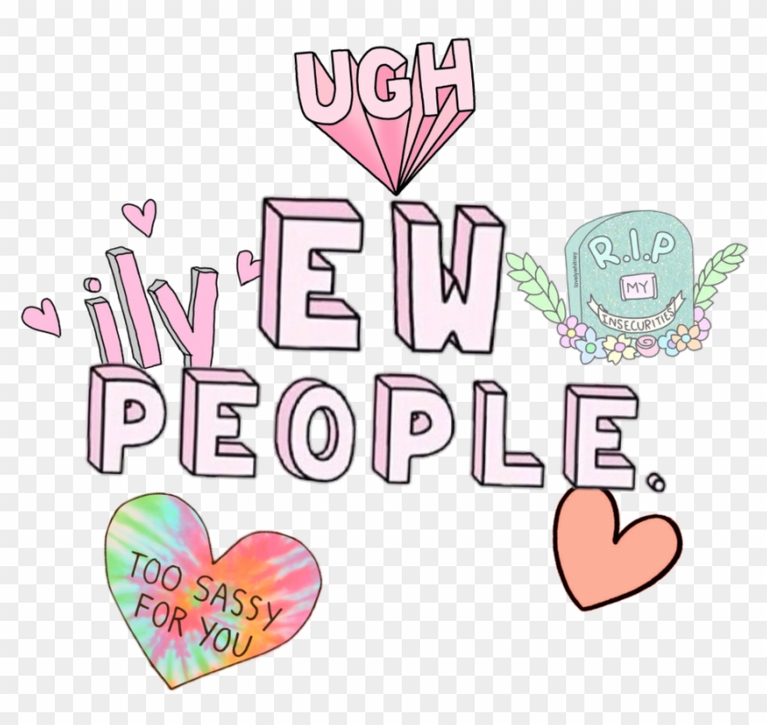 Tumblr Aesthetic Ew People Ily Too Sassy For You Ugh - Too Sassy For You Overlay Clipart
